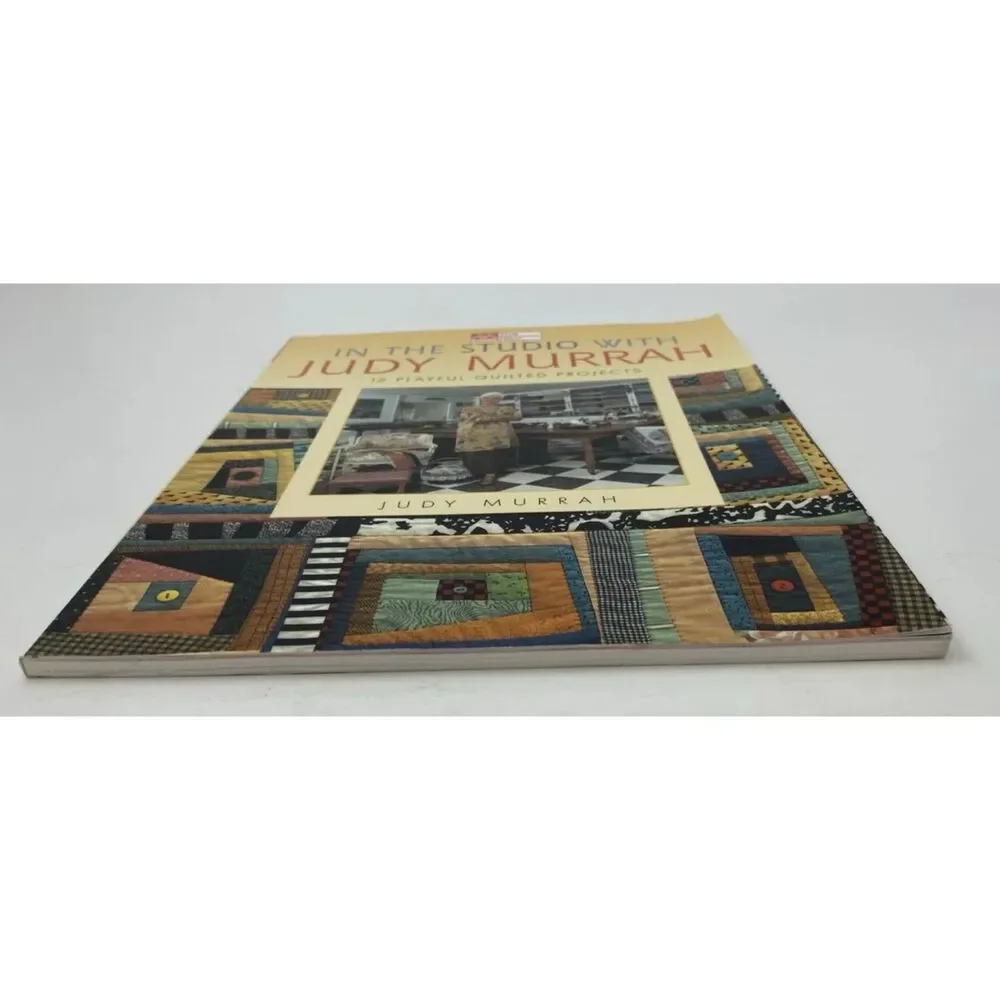 In the Studio with Judy Murrah : 12 Playful Quilted by Judy Murrah...Paperback